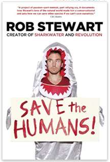 Rob Stewart Save the Humans